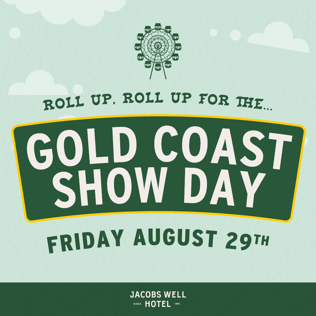 GOLD COAST SHOW DAY - Jacobs Well Hotel